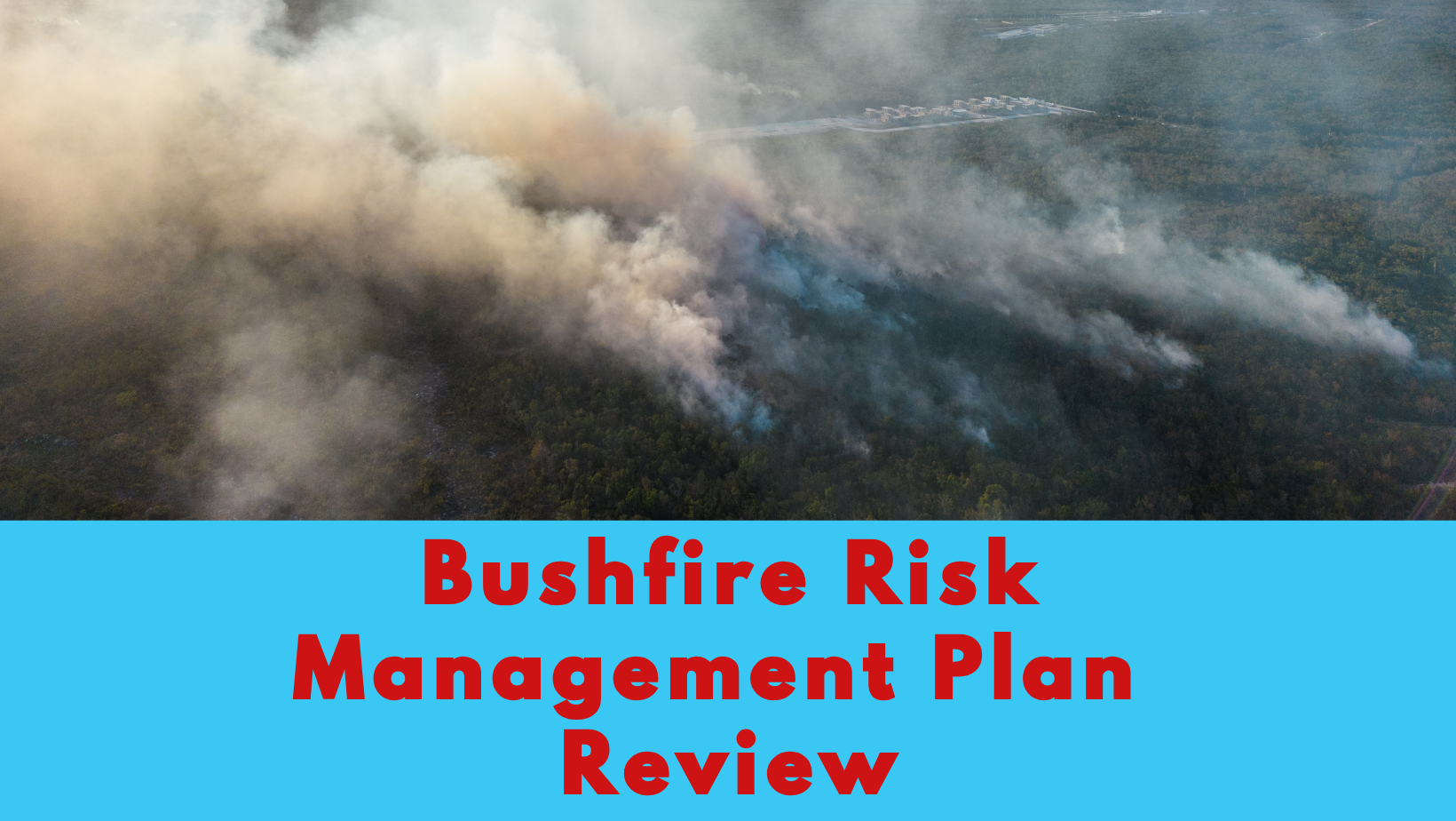 Survey Released for Bushfire Risk Management Plan Review